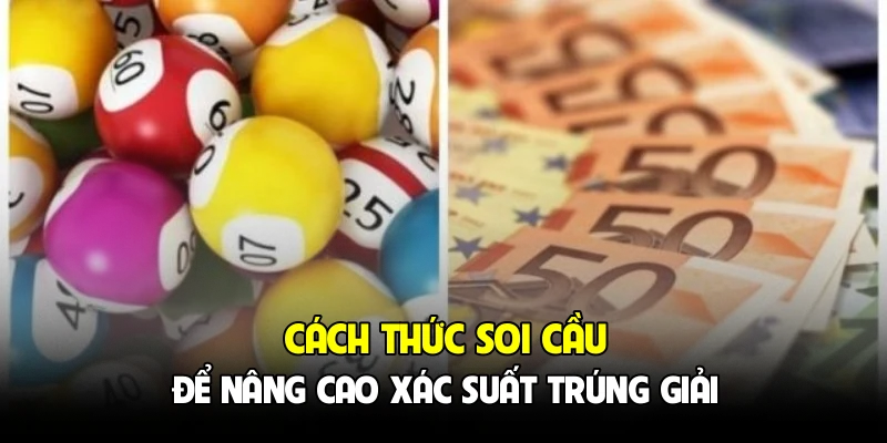 Cách thức soi cầu để nâng cao xác suất trúng giải