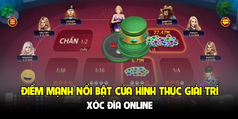 Điểm mạnh nổi bật của hình thức giải trí xóc đĩa online