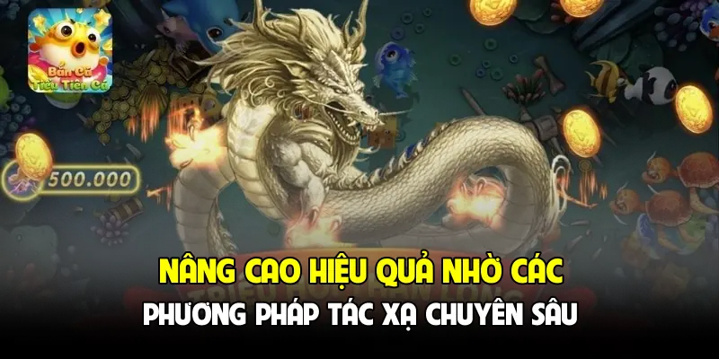 Nâng cao hiệu quả nhờ các phương pháp tác xạ chuyên sâu