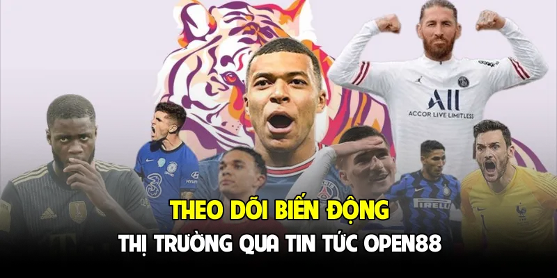 Theo dõi biến động thị trường qua tin tức OPEN88