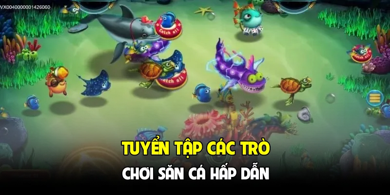 Tuyển tập các trò chơi săn cá hấp dẫn